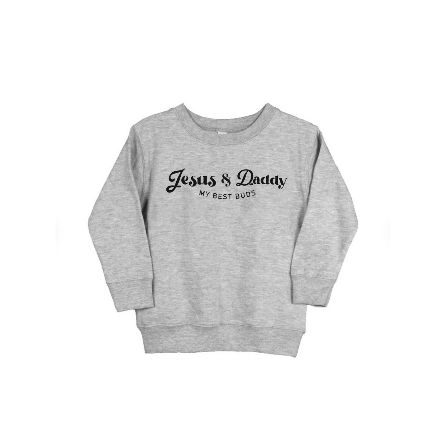 "Jesus & Daddy - My Best Buds" Crewneck Pullover
