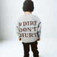 "Dirt Don't Hurt" Crewneck - Gray